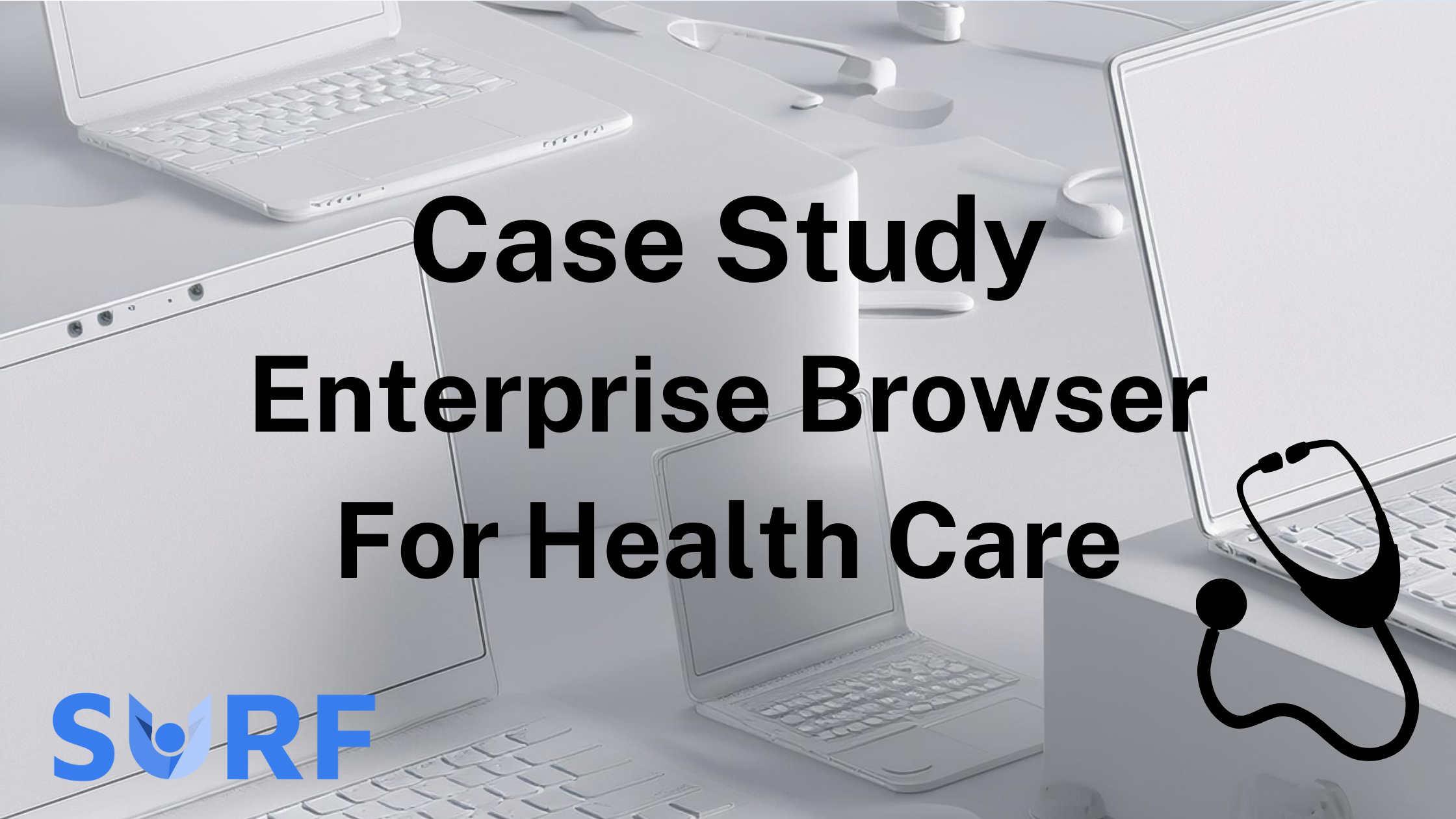 Case Study Enterprise Browser For Health Care