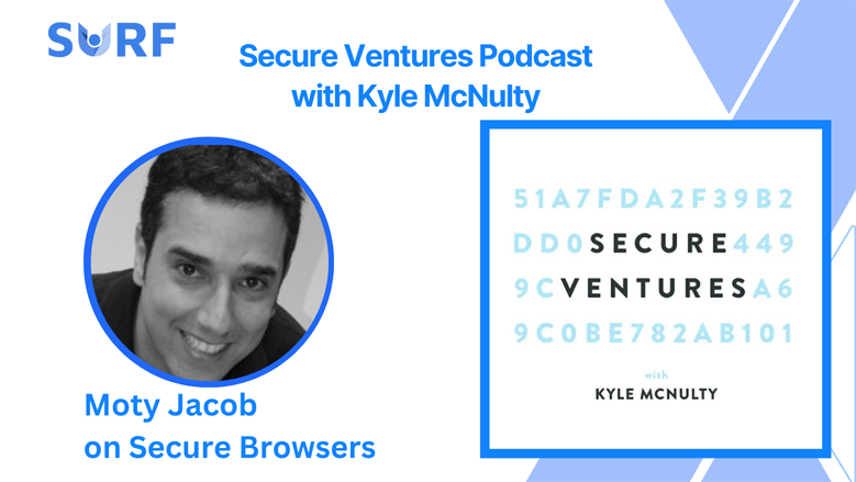 Surf Security: Moty Jacob on Secure Browsers Podcast