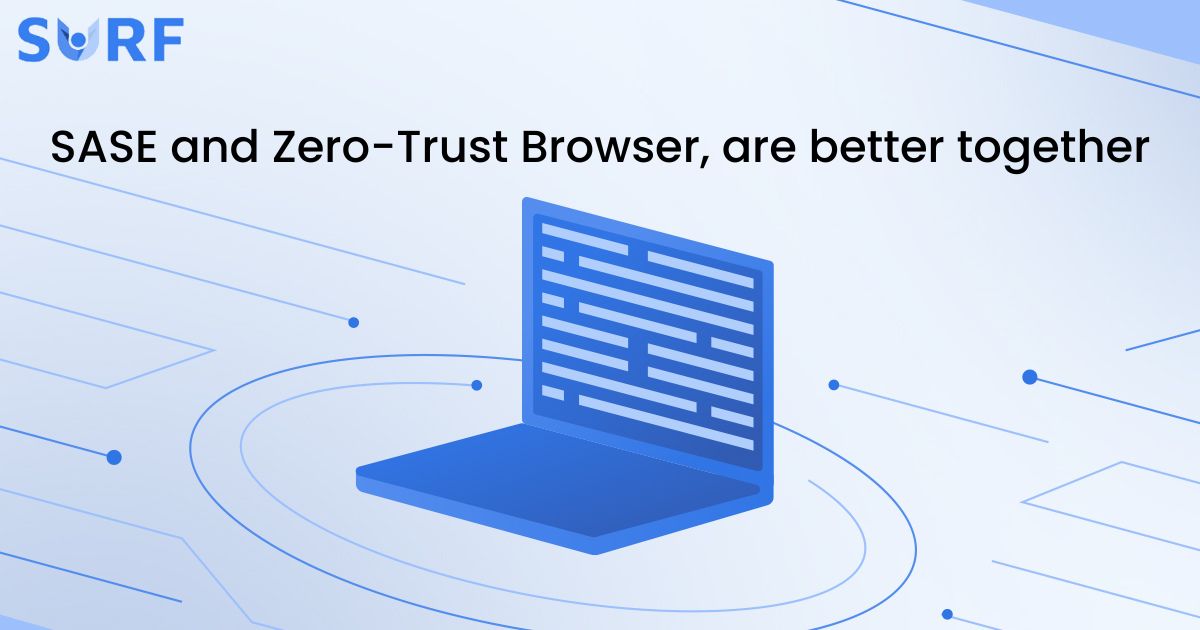 Zero-Trust Browser and SASE better together