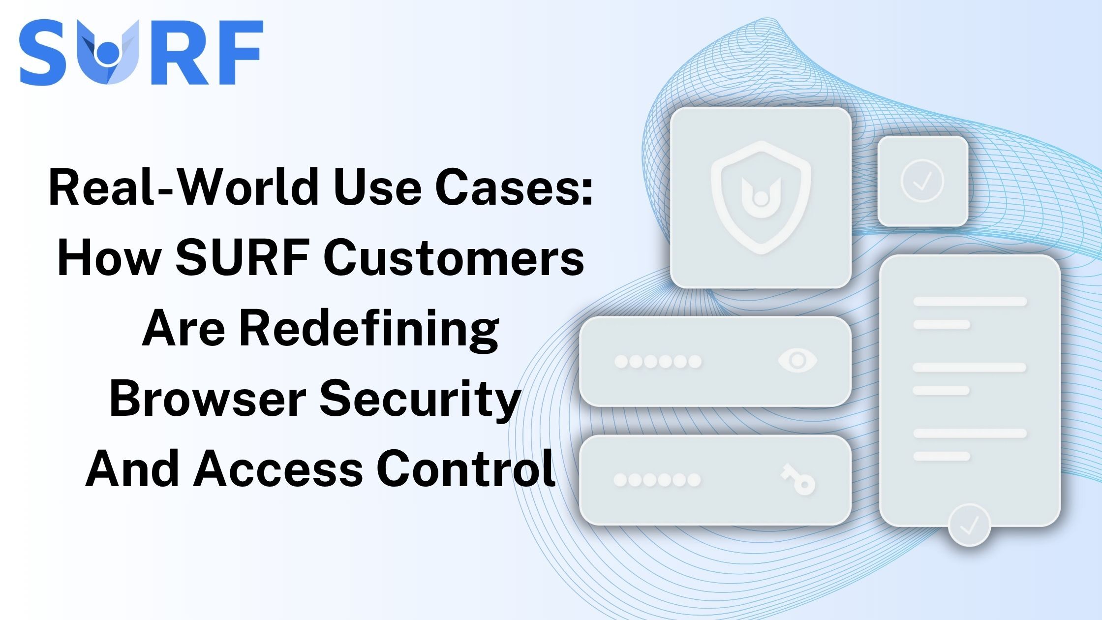 How SURF Customers Are Redefining Browser Security